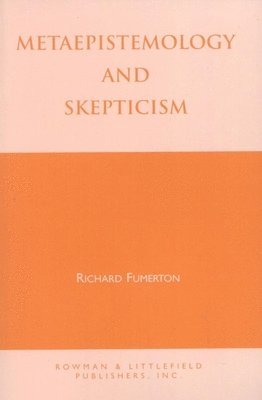 Richard A. Fumerton - Metaepistemology and Skepticism, Inbunden