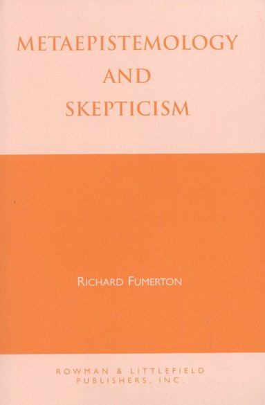 Richard A. Fumerton - Metaepistemology and Skepticism, Häftad