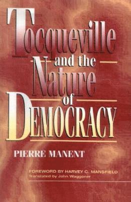 Tocqueville and the Nature of Democracy 1