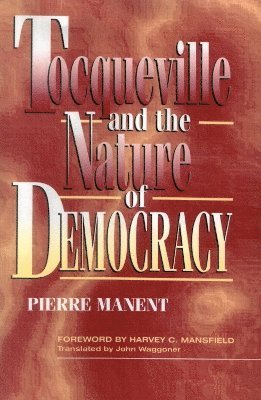 Tocqueville and the Nature of Democracy 1