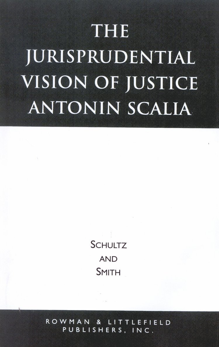 David A. Schultz, Christopher E. Smith - Jurisprudential Vision of Justice Antonin Scalia, Häftad