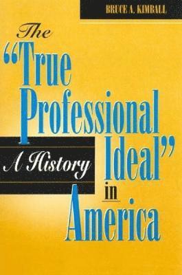 The 'True Professional Ideal' in America: A History 1