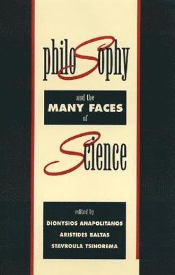 Dionysios Anapolitanos, Aristides Baltas, Stavroula Tsinorema - Philosophy and the Many Faces of Science, Häftad