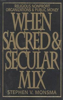 Stephen V. Monsma - When Sacred and Secular Mix, Inbunden