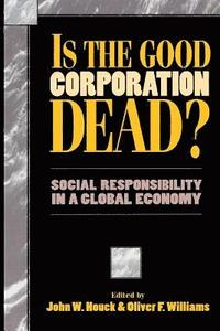 bokomslag Is the Good Corporation Dead?
