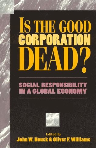 John W. Houck, Oliver F. Williams C.S.C. - Is the Good Corporation Dead?, Häftad