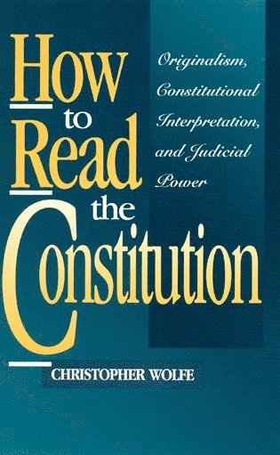 Christopher Wolfe - How to Read the Constitution, Häftad