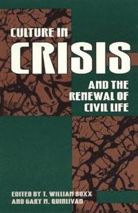 bokomslag Culture in Crisis and the Renewal of Civil Life