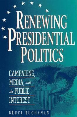 Renewing Presidential Politics 1