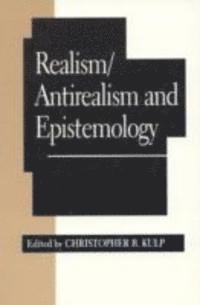 Realism/Antirealism and Epistemology 1