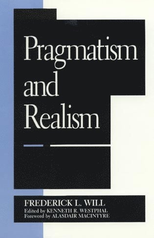 Frederick L. Will, Kenneth R. Westphal, Alasdair MacIntyre - Pragmatism and Realism, Häftad