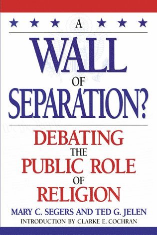 Mary Segers, Ted G. Jelen, Clarke E. Cochran - Wall of Separation?, Häftad