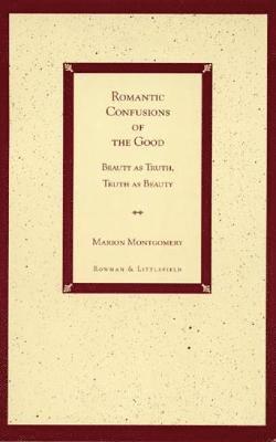 Marion Montgomery - Romantic Confusions of the Good, Häftad