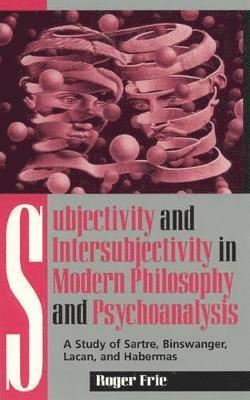 bokomslag Subjectivity and Intersubjectivity in Modern Philosophy and Psychoanalysis