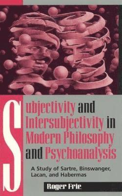 Subjectivity and Intersubjectivity in Modern Philosophy and Psychoanalysis 1