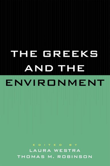 Laura Westra, Thomas M. Robinson - Greeks and the Environment, Häftad