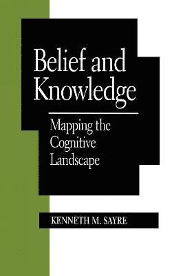Kenneth M. Sayre - Belief and Knowledge, Häftad