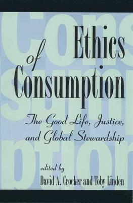 David A. Crocker, Toby Linden - Ethics of Consumption, Inbunden