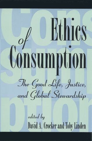David A. Crocker, Toby Linden - Ethics of Consumption, Häftad