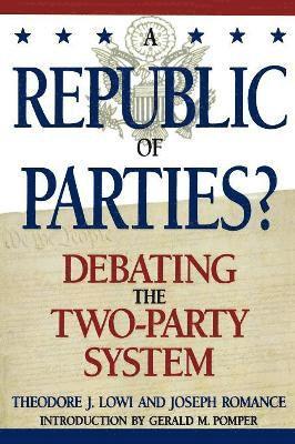 Theodore J. Lowi, Joseph Romance, Gerald Pomper - Republic of Parties?, Häftad