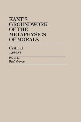 Paul Guyer - Kant's Groundwork of the Metaphysics of Morals, Häftad