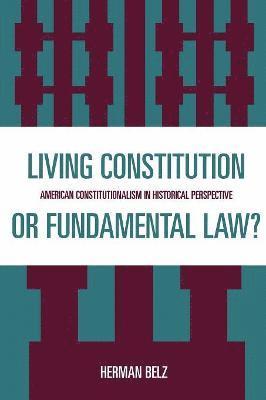 A Living Constitution or Fundamental Law? 1