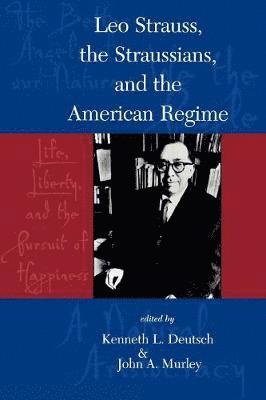 Leo Strauss, The Straussians, and the Study of the American Regime 1