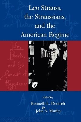 Leo Strauss, The Straussians, and the Study of the American Regime 1