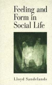 bokomslag Feeling and Form in Social Life
