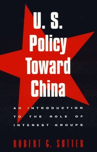 Robert G. Sutter - U.S. Policy Toward China, Häftad