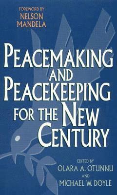 Olara A. Otunnu, Michael W. Doyle, Nelson Mandela - Peacemaking and Peacekeeping for the New Century, Inbunden