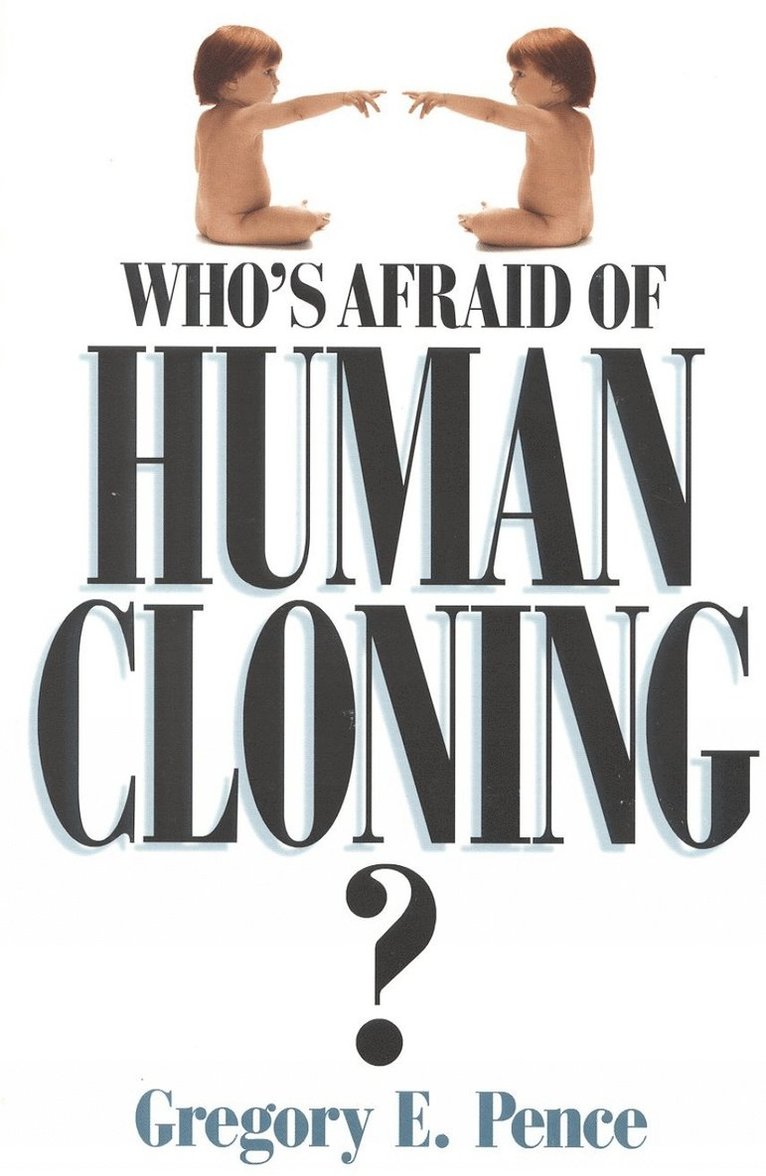 Gregory E. Pence - Who's Afraid of Human Cloning?, Häftad