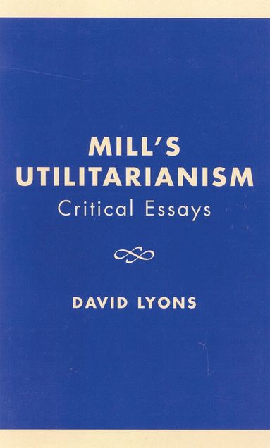 David Lyons - Mill's Utilitarianism, Inbunden