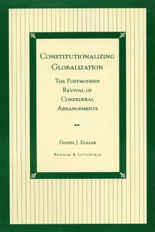 Daniel J. Elazar - Constitutionalizing Globalization, Häftad