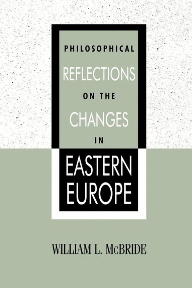 William L. McBride - Philosophical Reflections on the Changes in Eastern Europe, Häftad