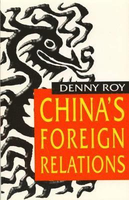 Denny Roy - China's Foreign Relations, Inbunden