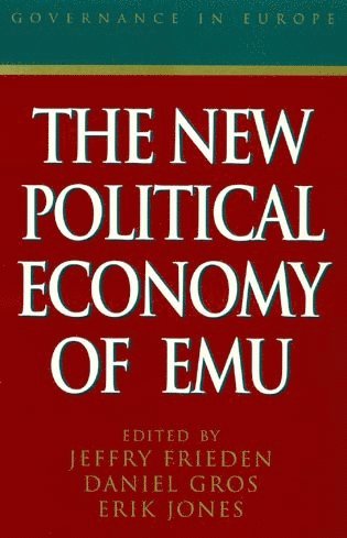 Jeffry Frieden, Daniel Gros, Erik Jones - New Political Economy of EMU, Häftad
