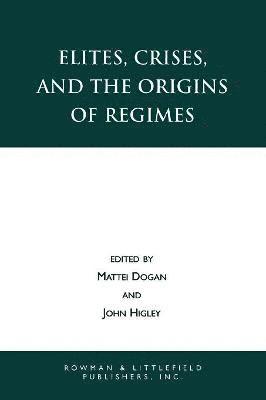 Elites, Crises, and the Origins of Regimes 1