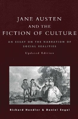 Richard Handler, Daniel Segal - Jane Austen and the Fiction of Culture, Häftad