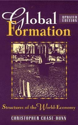 Christopher Chase-Dunn - Global Formation, Inbunden