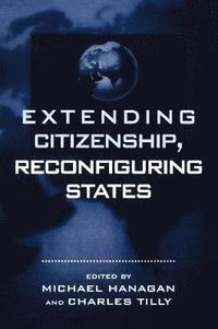 bokomslag Extending Citizenship, Reconfiguring States
