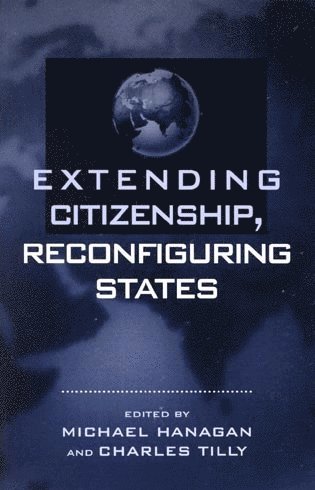 Michael Hanagan - Extending Citizenship, Reconfiguring States, Häftad