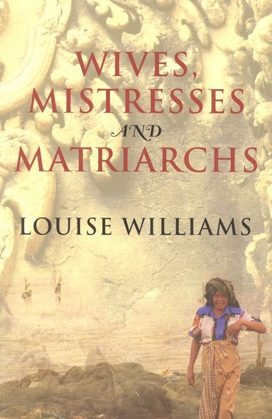 bokomslag Wives, Mistresses and Matriarchs