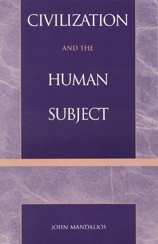 John Mandalios - Civilization and the Human Subject, Häftad