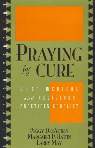 Peggy DesAutels, Margaret P. Battin, Larry May, Peggy Desautels - Praying for a Cure, Häftad