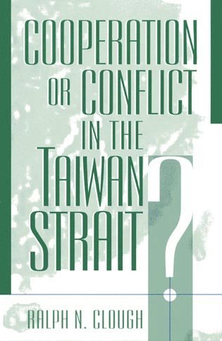 Ralph N. Clough - Cooperation or Conflict in the Taiwan Strait?, Häftad