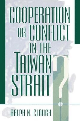 Ralph N. Clough - Cooperation or Conflict in the Taiwan Strait?, Häftad