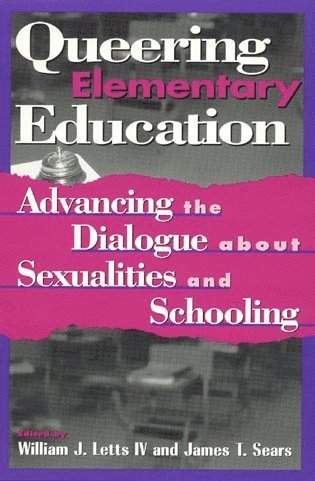 William J. Letts IV, James T. Sears, William J. Letts - Queering Elementary Education, Inbunden