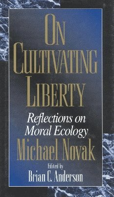 Michael Novak, Brian C. Anderson, Brian C Anderson - On Cultivating Liberty, Inbunden