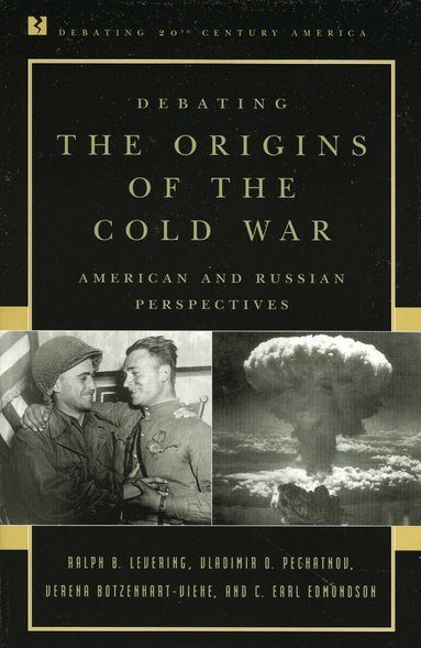 Ralph B. Levering, Vladimir O. Pechatnov, Verena Botzenhart-Viehe, Earl C. Edmondson - Debating the Origins of the Cold War, Häftad